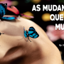 Crônica — As Mudanças que nos Mudam